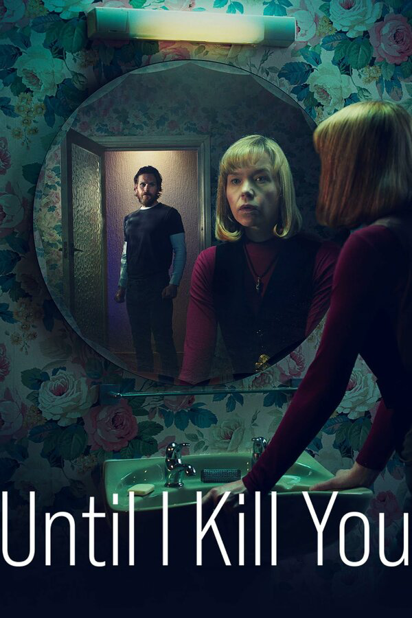 Покуда я тебя не убью - постер сериала
